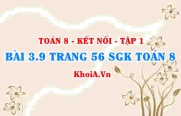 Bài 3.9 trang 56 SGK Toán 8 tập 1 Kết nối tri thức